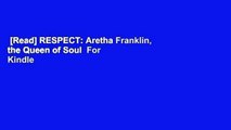 [Read] RESPECT: Aretha Franklin, the Queen of Soul  For Kindle