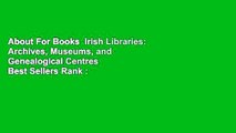 About For Books  Irish Libraries: Archives, Museums, and Genealogical Centres  Best Sellers Rank :