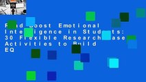 Read Boost Emotional Intelligence in Students: 30 Flexible Research-Based Activities to Build EQ
