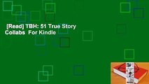 [Read] TBH: 51 True Story Collabs  For Kindle
