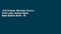 Full E-book  Michelle Obama: First Lady, Going Higher  Best Sellers Rank : #5