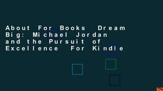 About For Books  Dream Big: Michael Jordan and the Pursuit of Excellence  For Kindle