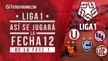 LIGA 1: ASÍ SE JUGARÁ LA FECHA 12 DE LA FASE 1