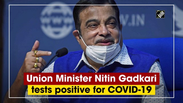Union Minister Nitin Gadkari tests positive for Covid-19