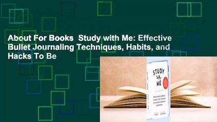 About For Books  Study with Me: Effective Bullet Journaling Techniques, Habits, and Hacks To Be