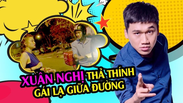 Xem và học hỏi Mr Cần Trô Xuân Nghị trổ tài thả thính gái lạ giữa đường