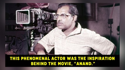 This phenomenal actor was the inspiration behind the movie, “Anand”
