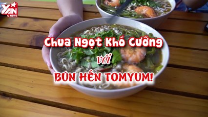 Bún hến Tom Yum nổi tiếng tại Sài Gòn