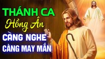 TUYỆT ĐỈNH THÁNH CA CÀNG NGHE CÀNG MAY MẮN - Tuyển Tập Thánh Ca Hồng Ân Hay Nhất 2020