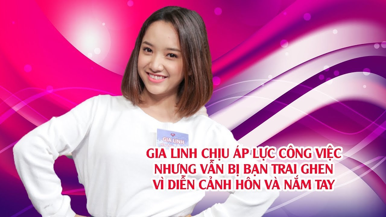 Diễn viên Gia Linh chịu áp lực công việc nhưng vẫn bị bạn trai ghen vì diễn cảnh nóng 