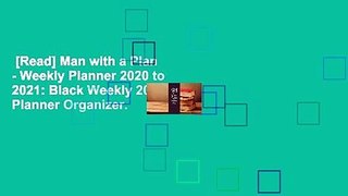 [Read] Man with a Plan - Weekly Planner 2020 to 2021: Black Weekly 2020-2021 Planner Organizer.