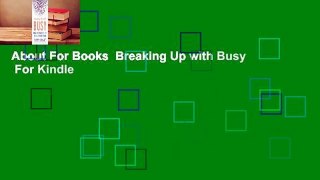 About For Books  Breaking Up with Busy  For Kindle