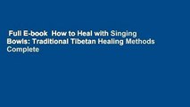 Full E-book  How to Heal with Singing Bowls: Traditional Tibetan Healing Methods Complete