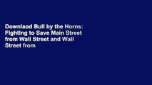 Downlaod Bull by the Horns: Fighting to Save Main Street from Wall Street and Wall Street from