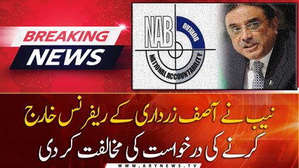 NAB opposes Asif Zardari's request to remove the reference