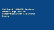 Full E-book  2019-2021 Academic Planner: Large Two Year Monthly Planner with Inspirational Quotes
