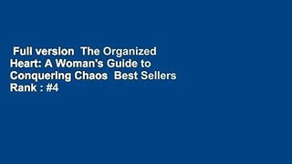 Full version  The Organized Heart: A Woman's Guide to Conquering Chaos  Best Sellers Rank : #4