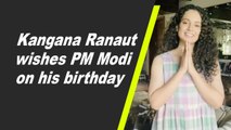 Kangana Ranaut wishes PM Modi on his birthday