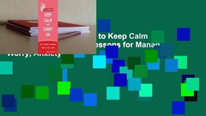 Full E-book  Little Ways to Keep Calm and Carry On: Twenty Lessons for Managing Worry, Anxiety,