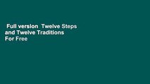 Full version  Twelve Steps and Twelve Traditions  For Free