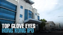 NEWS: Top Glove eyes Hong Kong listing