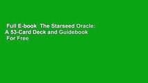 Full E-book  The Starseed Oracle: A 53-Card Deck and Guidebook  For Free