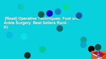 [Read] Operative Techniques: Foot and Ankle Surgery  Best Sellers Rank : #3