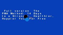 Full version  The PMA Method: 14 Days to a Stronger, Healthier, Happier You  For Free