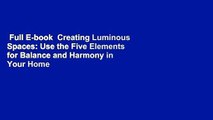 Full E-book  Creating Luminous Spaces: Use the Five Elements for Balance and Harmony in Your Home