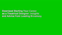 Downlaod Starting Your Career as a Theatrical Designer: Insights and Advice from Leading Broadway