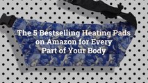 The 5 Bestselling Heating Pads on Amazon for Every Part of Your Body