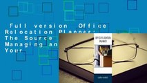 Full version  Office Relocation Planner: The Source for Planning, Managing and Executing Your