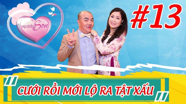Vợ bó tay chồng cực gia trưởng sau khi cưới bắt vợ nghe lời răm rắp | CƯỚI RỒI MỚI LỘ RA TẬT XẤU 13