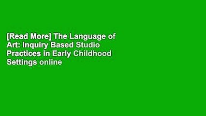 [Read More] The Language of Art: Inquiry Based Studio Practices in Early Childhood Settings online