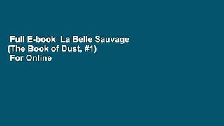 Full E-book  La Belle Sauvage (The Book of Dust, #1)  For Online