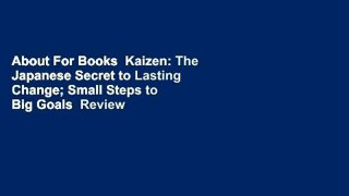 About For Books  Kaizen: The Japanese Secret to Lasting Change; Small Steps to Big Goals  Review