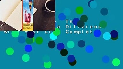Full version  The Dash: Making a Difference with Your Life Complete