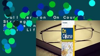Full version  On Course: Strategies for Creating Success in College and in Life  For Free
