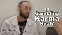 Making a Gambler - Is Gambling Karma Real?