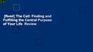 [Read] The Call: Finding and Fulfilling the Central Purpose of Your Life  Review