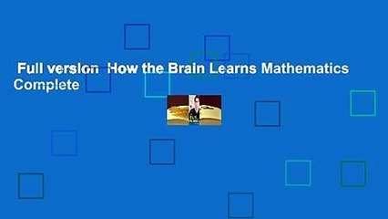 Full version  How the Brain Learns Mathematics Complete