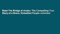 Read The Bridge at Andau: The Compelling True Story of a Brave, Embattled People unlimited