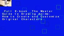 Full E-book  The Master Guide to Drawing Anime: How to Create and Customize Original Characters