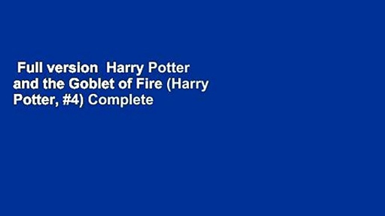 Full version  Harry Potter and the Goblet of Fire (Harry Potter, #4) Complete