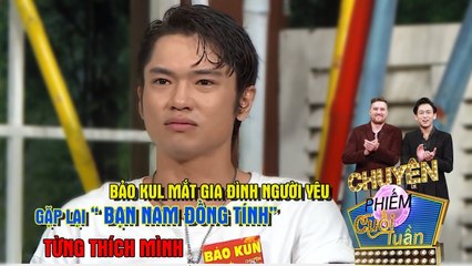 Bảo Kul ra mắt gia đình người yêu GẶP LẠI NGAY BẠN NAM ĐỒNG TÍNH từng thích mình 