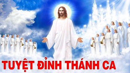 THÁNH CA CHÚA HAY NHẤT HIỆN NAY - Tuyệt Đỉnh Nhạc Thánh Ca Nghe 1000 Lần Không Chán