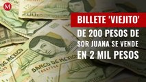 ¿Lo tienes? Billete 'viejito' de 200 pesos de Sor Juana se vende en 2 mil pesos