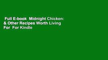 Full E-book  Midnight Chicken: & Other Recipes Worth Living For  For Kindle