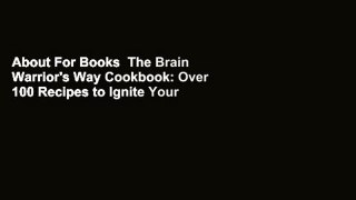 About For Books  The Brain Warrior's Way Cookbook: Over 100 Recipes to Ignite Your Energy and
