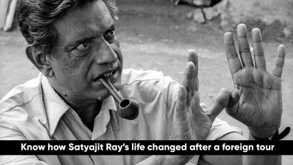 Know how Satyajit Ray’s life changed after a foreign tour.